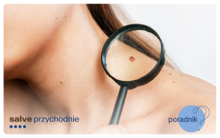 Czerniak - objawy, profilaktyka i leczenie. Sprawdź, kiedy zgłosić się do dermatologa